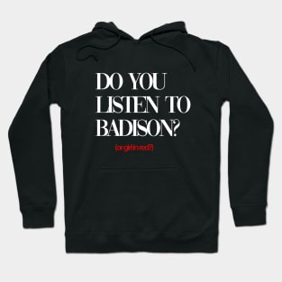 do you listen to badison black Hoodie